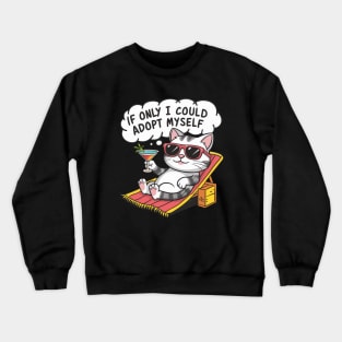 If only I Could Adopt Myself Crewneck Sweatshirt